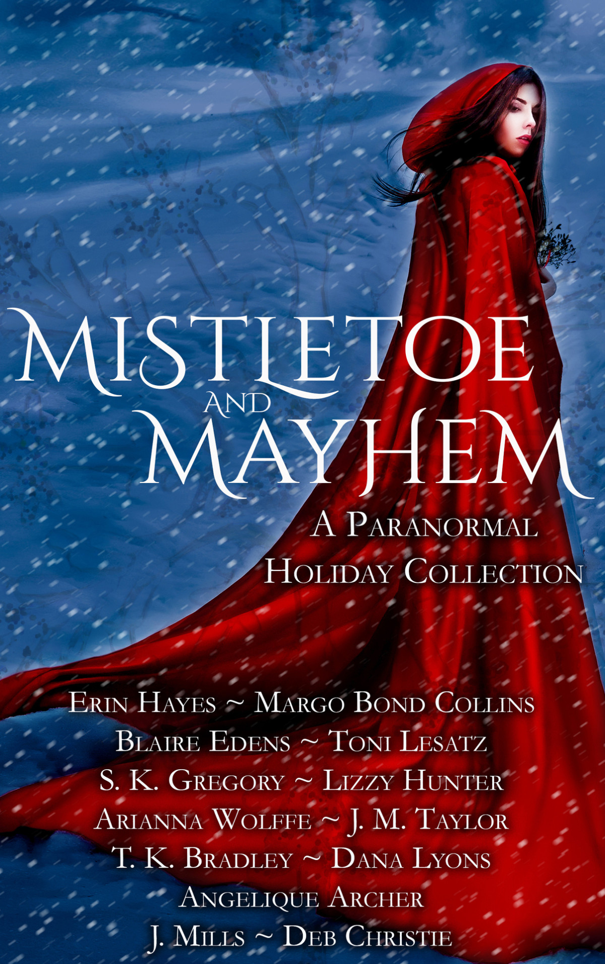 Mistletoe And Mayhem A Paranormal Holiday Collection Erin Hayes Margo Bond Collins Toni Lesatz Sk Gregory Tk Bradley Blaire Edens Lizzy Hunter Arianna Wolffe Dana Lyons Angelique Archer J Mills Jm Taylor