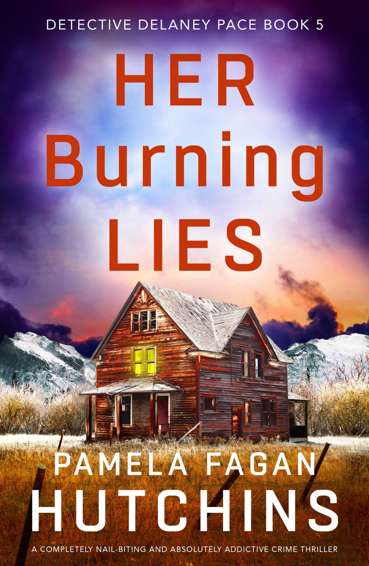 Her Burning Lies A Completely Nailbiting And Absolutely Addictive Crime Thriller Detective Delaney Pace Book 5 Pamela Fagan Hutchins