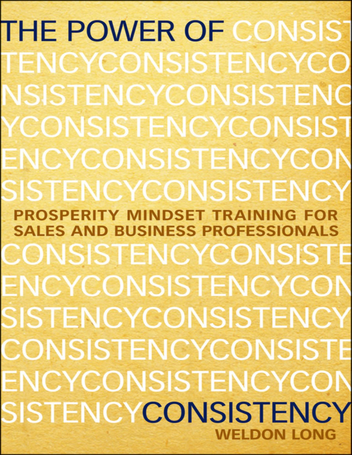 The Power Of Consistency Weldon Long