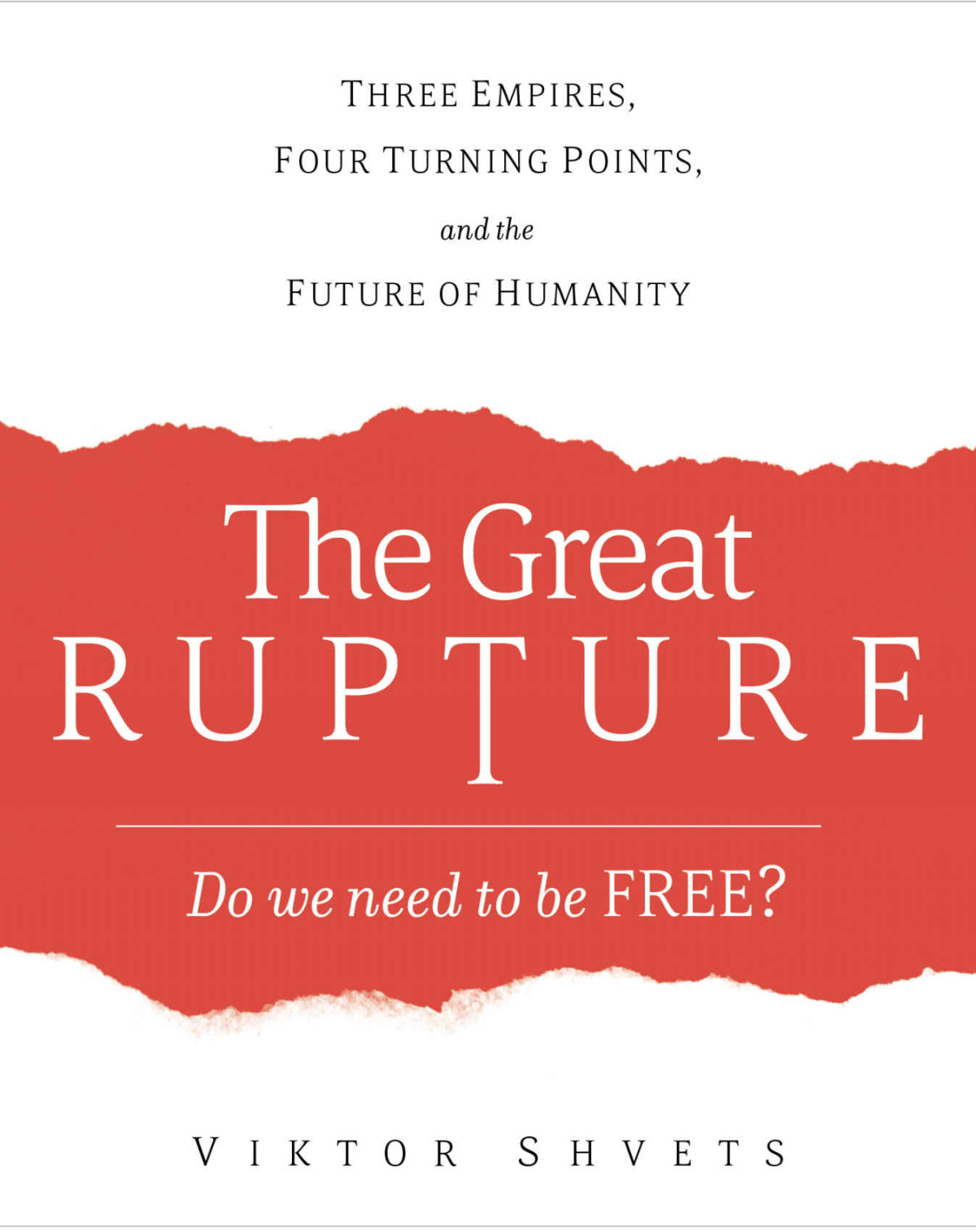 The Great Rupture Three Empires Four Turning Points And The Future Of Humanity Viktor Shvets