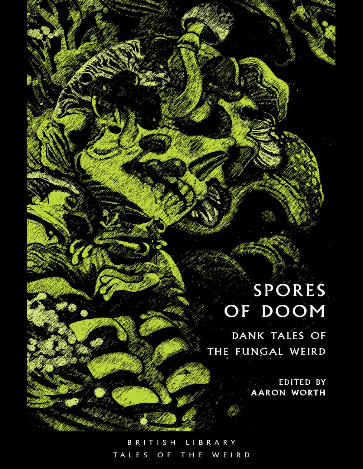 Spores Of Doom Dank Tales Of The Fungal Weird Aaron Worth