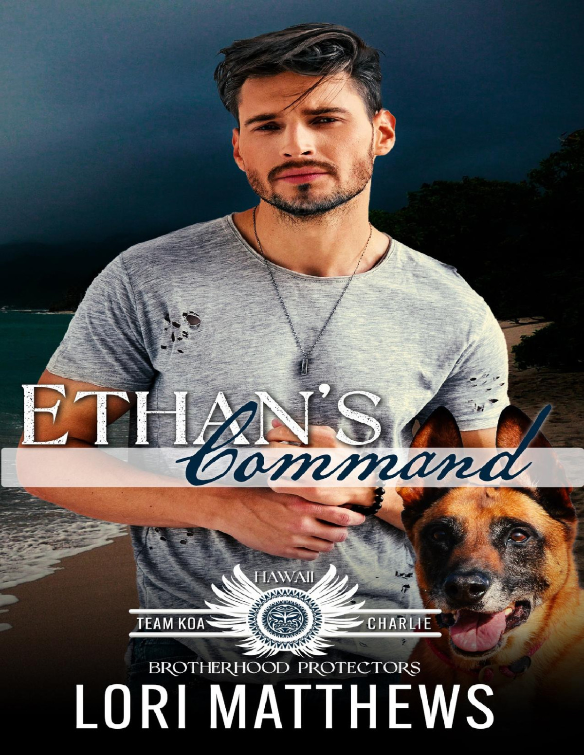 Ethans Command Brotherhood Protectors World Team Koa Charlie Book 4 Lori Matthews Brotherhood Protectors World