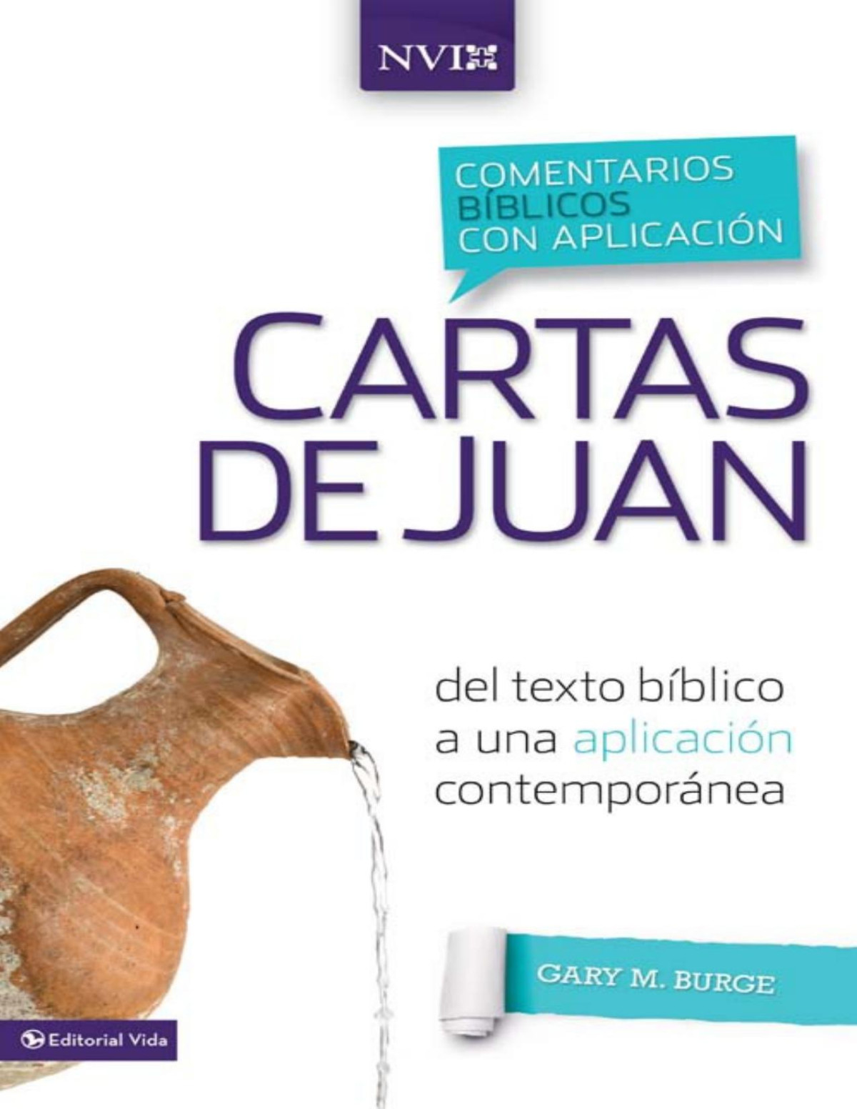 Comentario Biblico Con Aplicacion Nvi Cartas De Juan Del Texto Biblico A Una Aplicacion Contemporanea Comentarios Biblicos Con Aplicacion Nvi Spanish Edition Burge