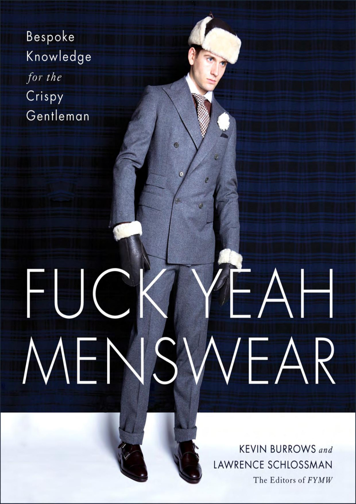 Fuck Yeah Menswear Bespoke Knowledge For The Crispy Gentleman 3rd Edition Kevin Burrows