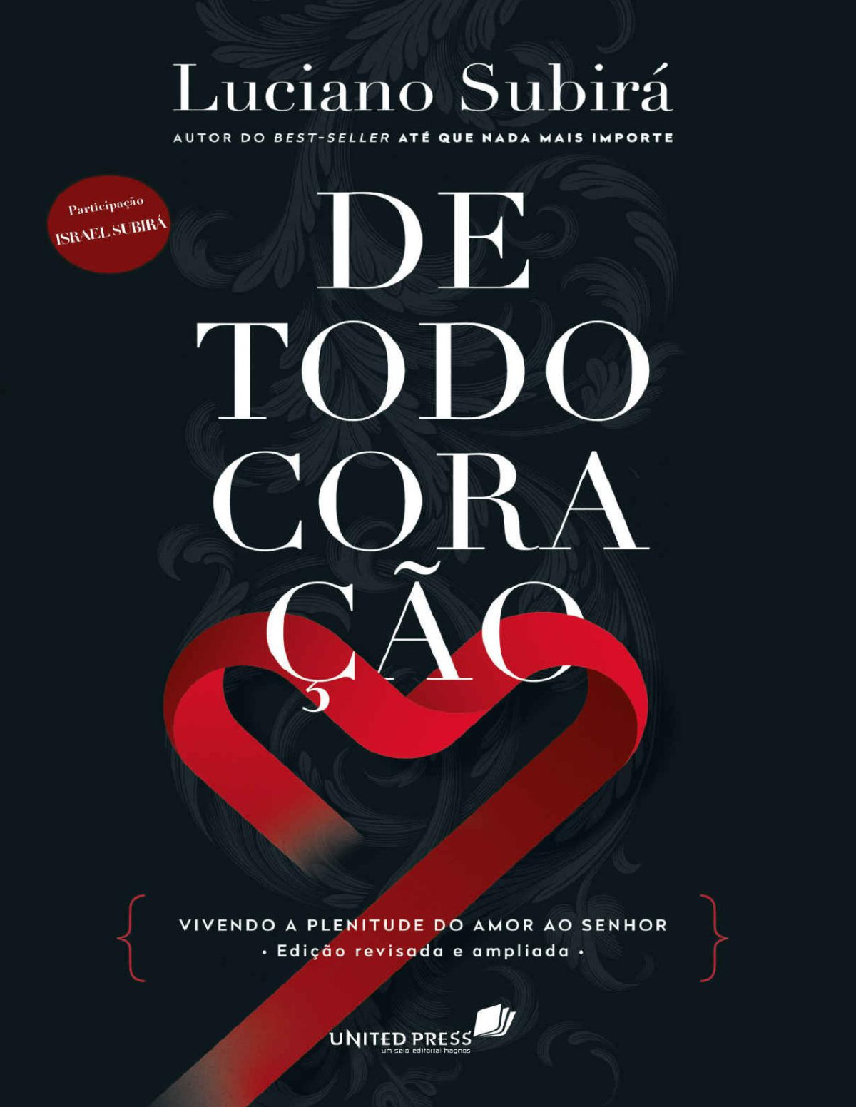 De Todo Coração Vivendo A Plenitude Do Amor Ao Senhor Luciano Subirá