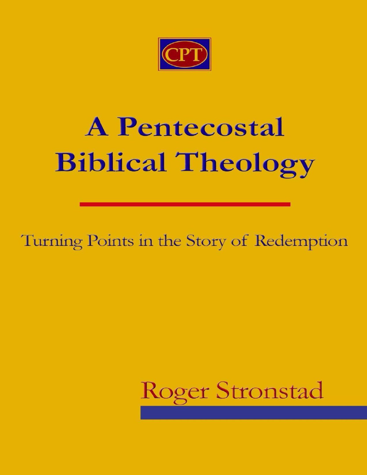 A Pentecostal Biblical Theology Turning Points In The Story Of Redemption Roger Stronstad