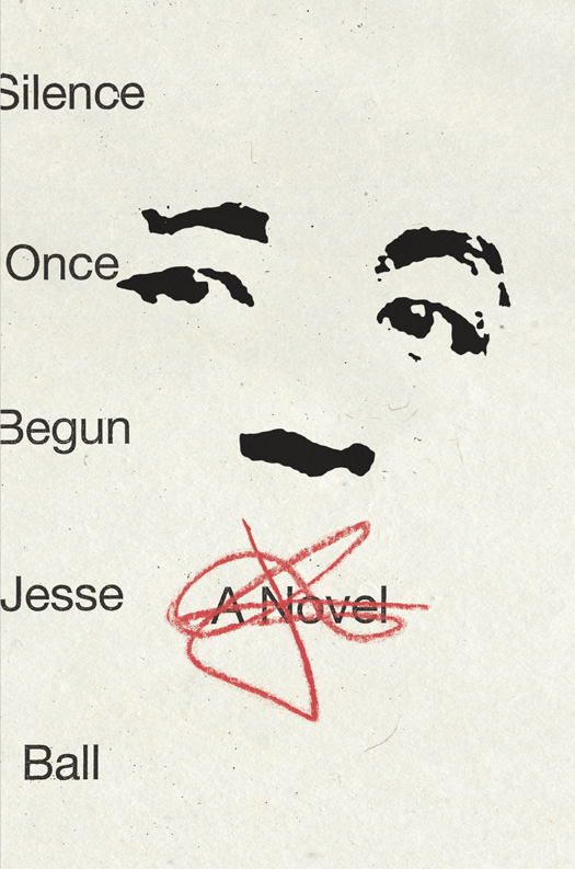 Silence Once Begun Jesse Ball
