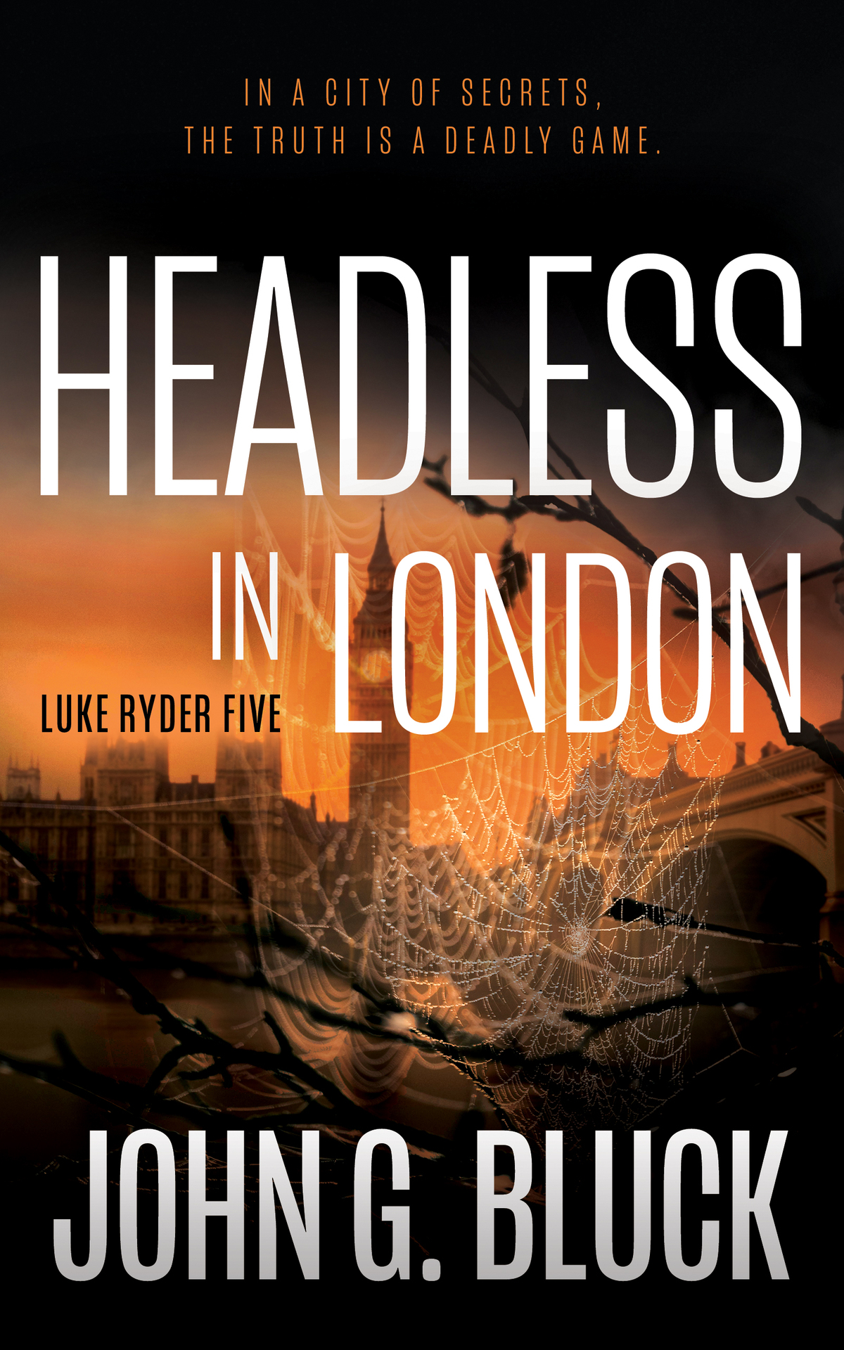 Headless In London A Mystery Detective Thriller Series Luke Ryder Book 5 John G Bluck