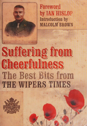Suffering From Cheerfulness The Best Bits From The Wipers Times Hislop And Brown