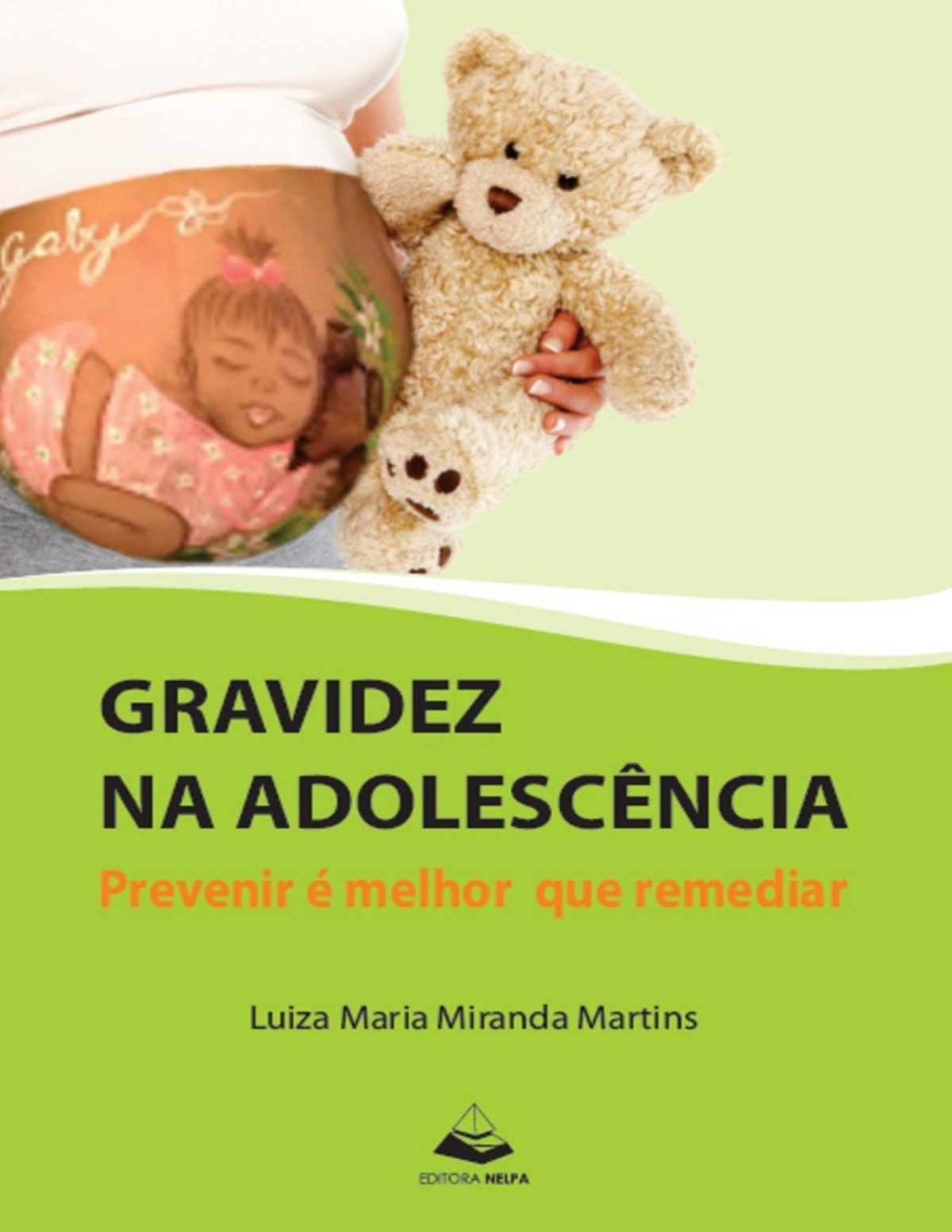 Gravidez Na Adolescência Previnir é Melhor Que Remediar Luiza Maria Miranda Martins