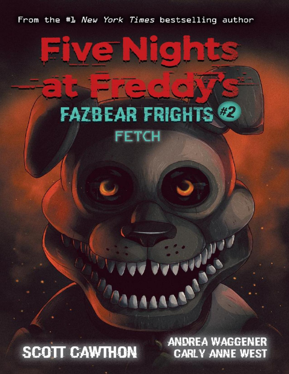 Fetch Five Nights At Freddys Fazbear Frights 2 Five Nights At Freddys Scott Cawthon Carly Anne West Andrea Waggener