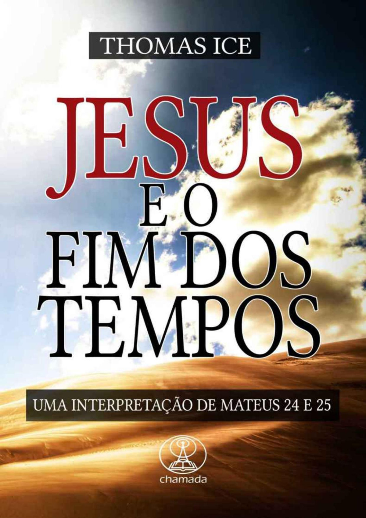 Jesus E O Fim Dos Tempos Uma Interpretação De Mateus 24 E 25 Ice