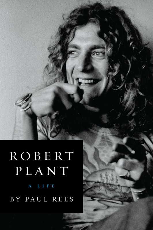 Robert Plant A Life The Biography Paul Rees