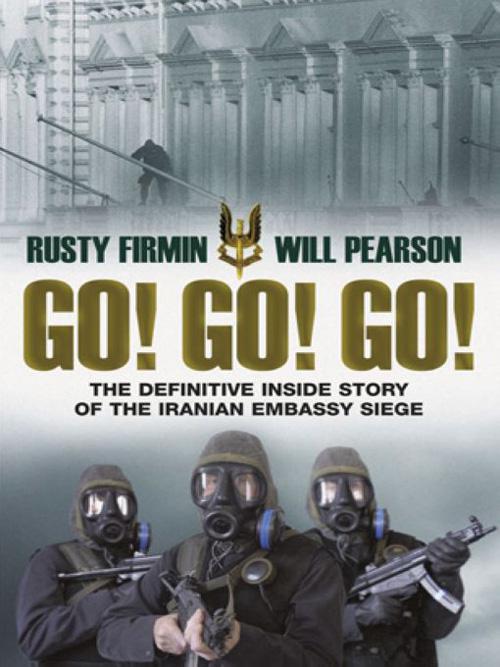 Go Go Go The Definitive Inside Story Of The Iranian Embassy Siege Firmin