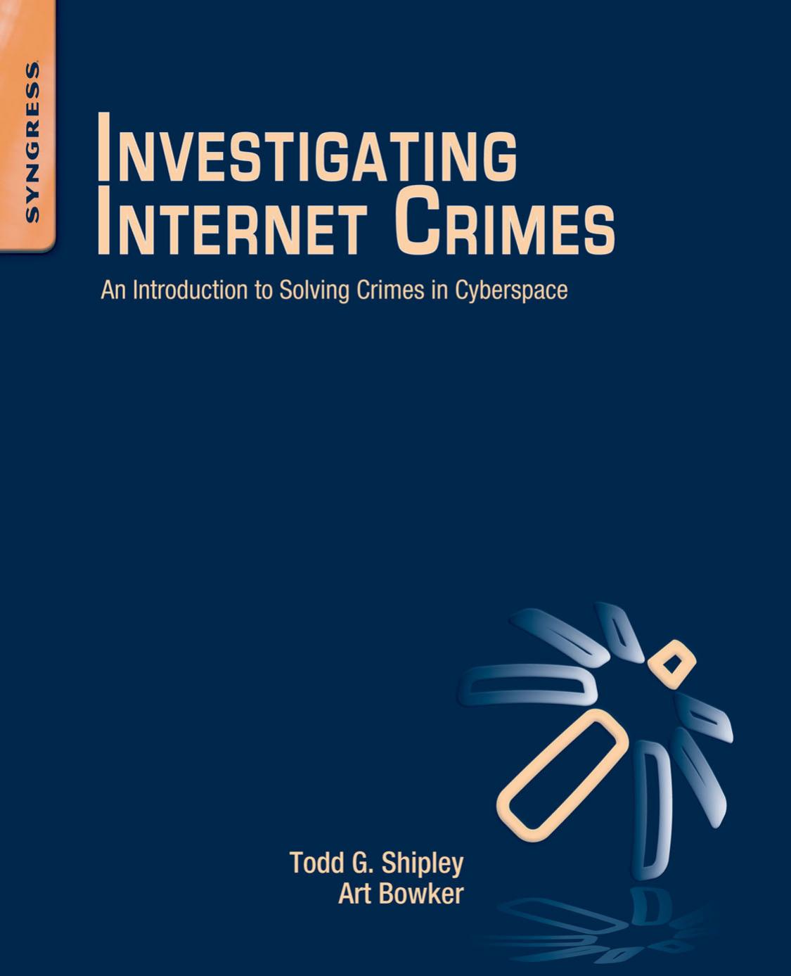Investigating Internet Crimes An Introduction To Solving Crimes In Cyberspace Shipley