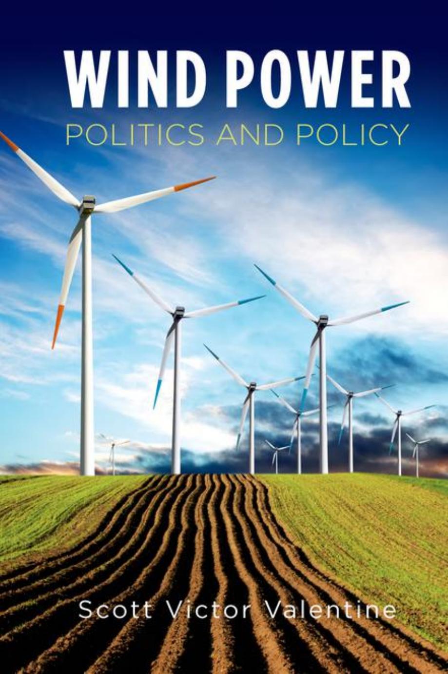 Wind Power Politics And Policy Scott Victor Valentine