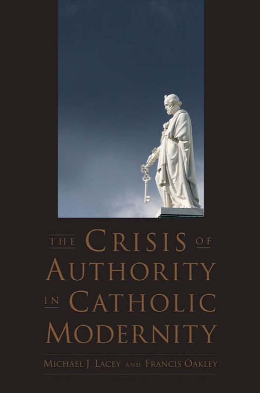 The Crisis Of Authority In Catholic Modernity Michael James Lacey Francis Oakley Lacey