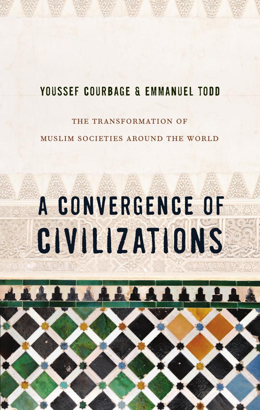 A Convergence Of Civilizations The Transformation Of Muslim Societies Around The World Youssef Courbage