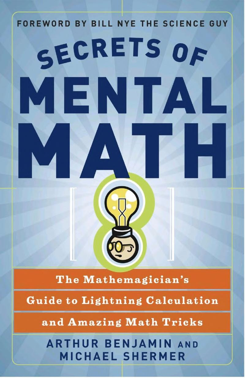 Secrets Of Mental Math The Mathemagicians Guide To Lightning Calculation And Amazing Math Tricks Arthur Benjamin