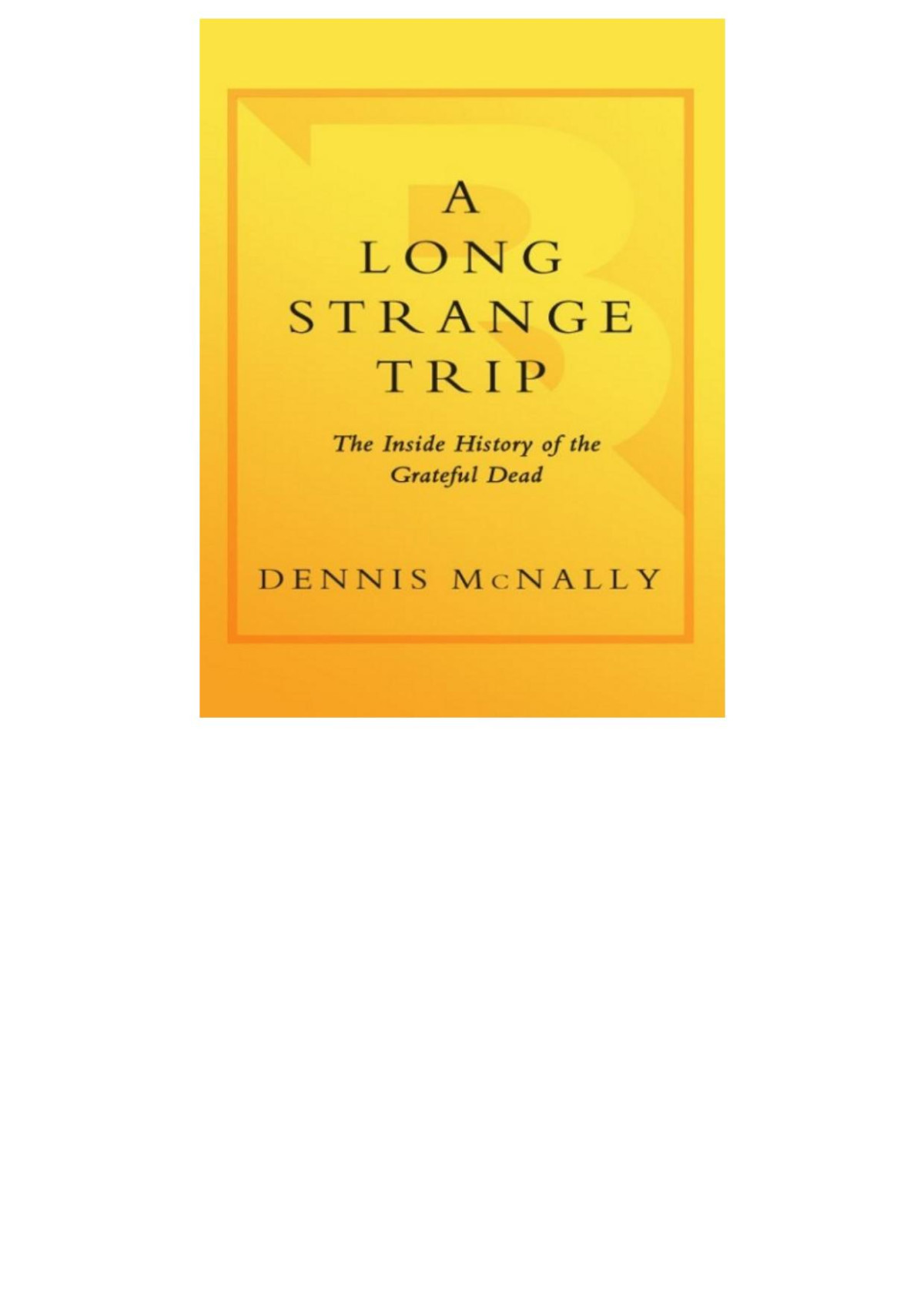 A Long Strange Trip The Inside History Of The Grateful Dead Dennis Mcnally Mcnally