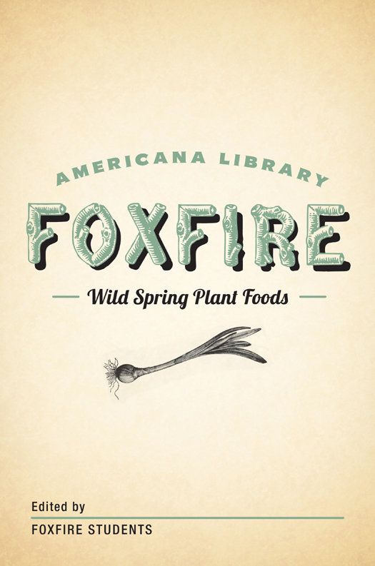 Wild Spring Plant Foods The Foxfire Americana Library 7 Foxfire Fund Inc