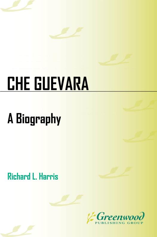 Che Guevara A Biography Richard L Harris Harris Richard L