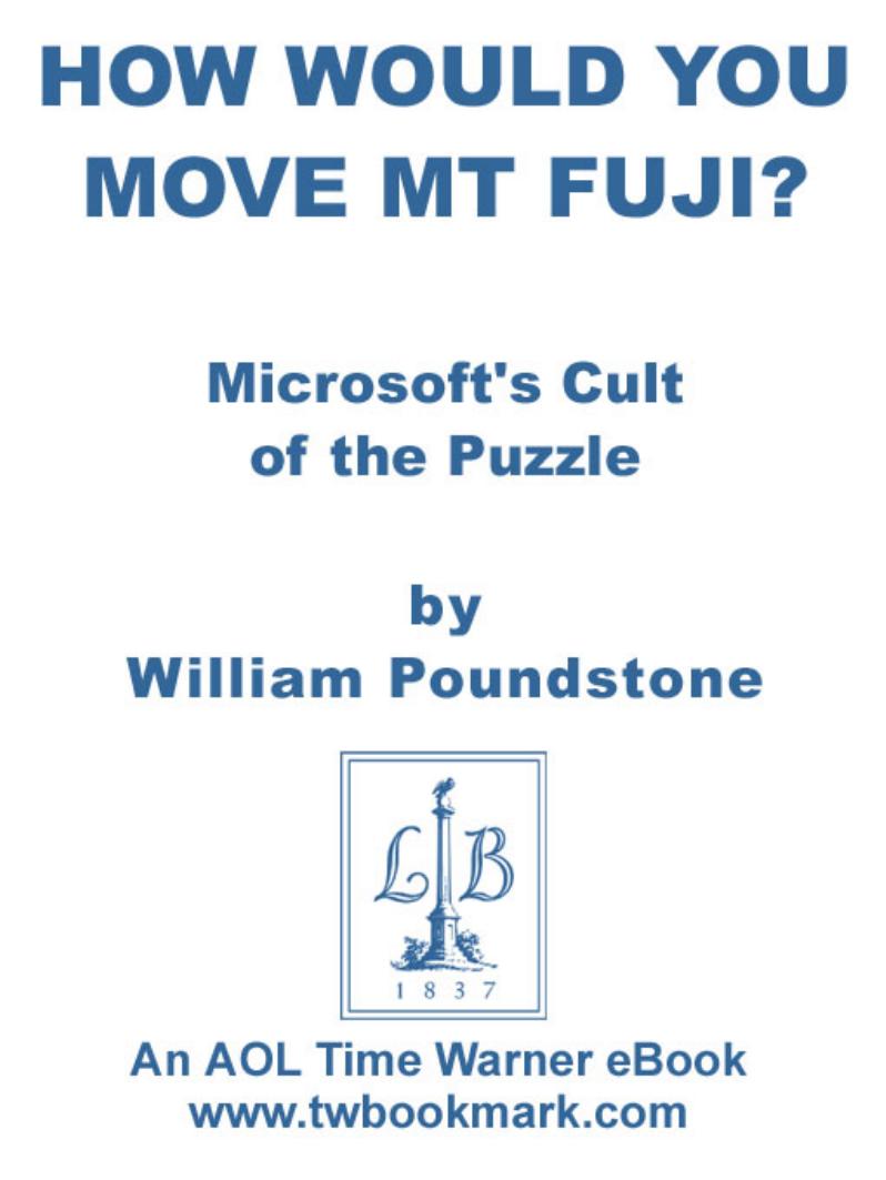 How Would You Move Mount Fuji Microsofts Cult Of The Puzzle How The Worlds Smartest Companies Select The Most Creative Thinkers William Poundstone Poundstone