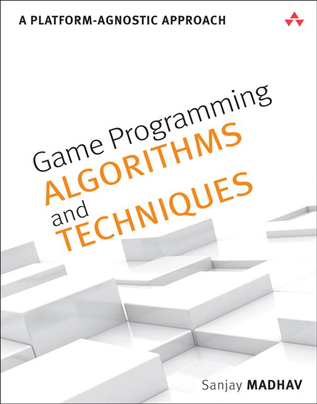 Game Programming Algorithms And Techniques A Platformagnostic Approach Sanjay Madhav Madhav
