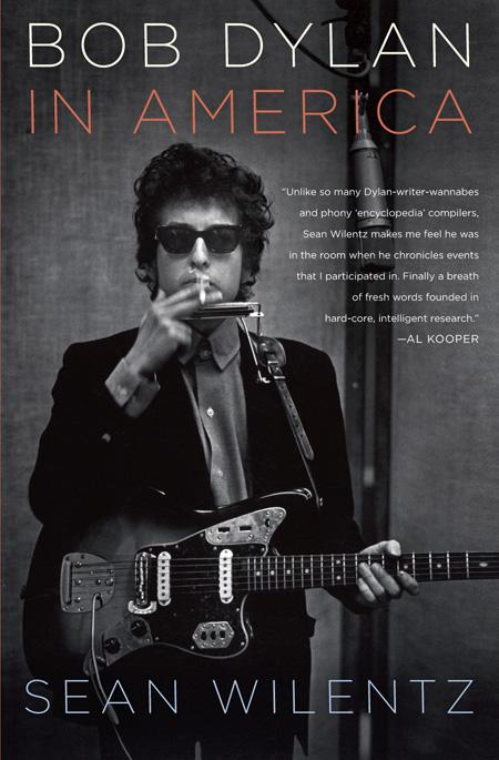 Bob Dylan In America Sean Wilentz Wilentz Sean