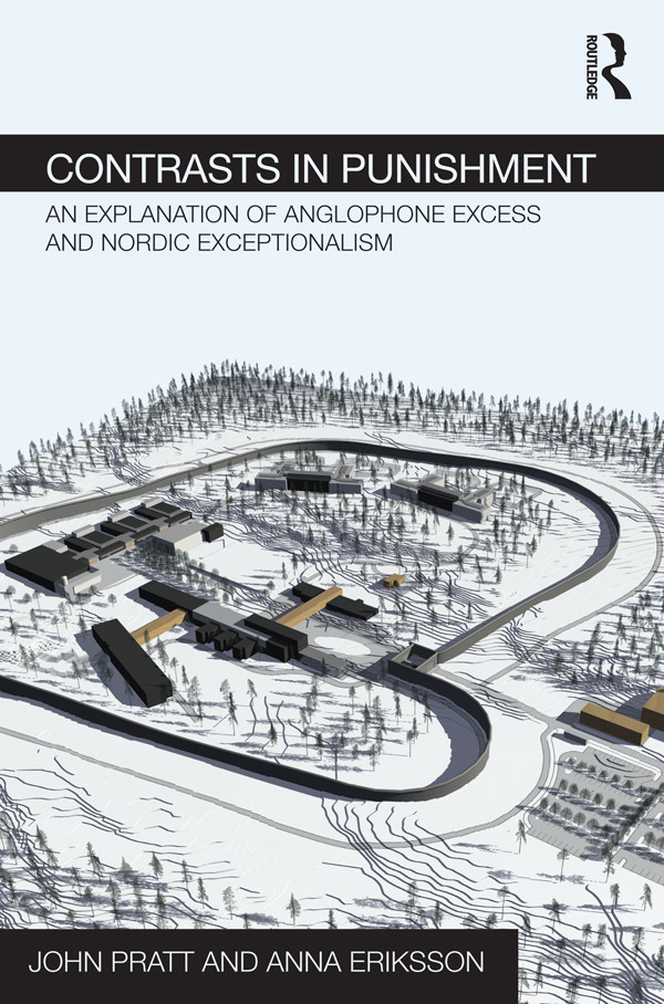 Contrasts In Punishment An Explanation Of Anglophone Excess And Nordic Exceptionalism Pratt