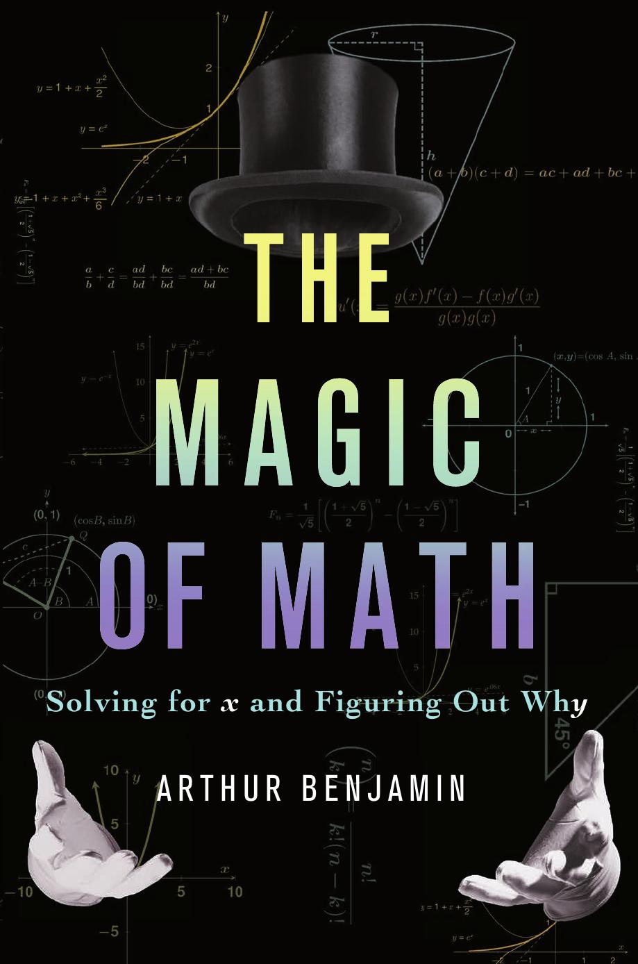 The Magic Of Math Solving For X And Figuring Out Why Arthur Benjamin Benjamin