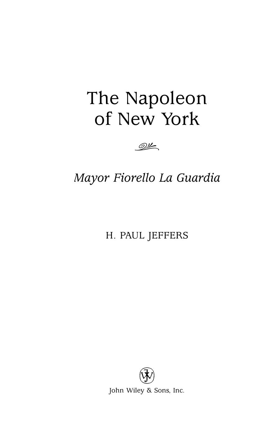 The Napoleon Of New York Mayor Fiorello La Guardia H Paul Jeffers
