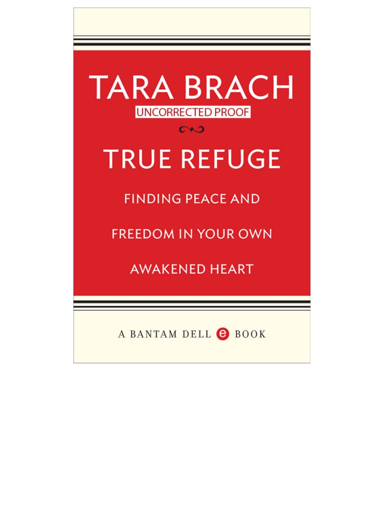 True Refuge Finding Peace And Freedom In Your Own Awakened Heart Tara Brach Brach