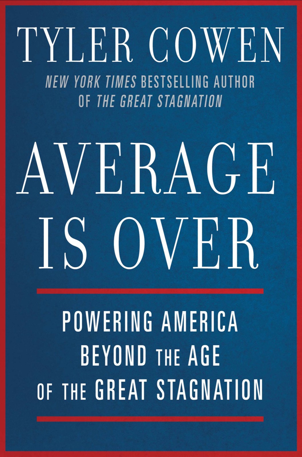 Average Is Over Powering America Beyond The Age Of The Great Stagnation Tyler Cowen