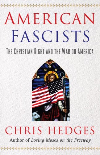 American Fascists The Christian Right And The War On America 1st Hedges