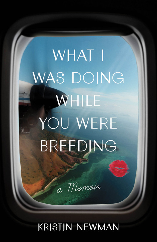 What I Was Doing While You Were Breeding Unabridged Kristin Newman
