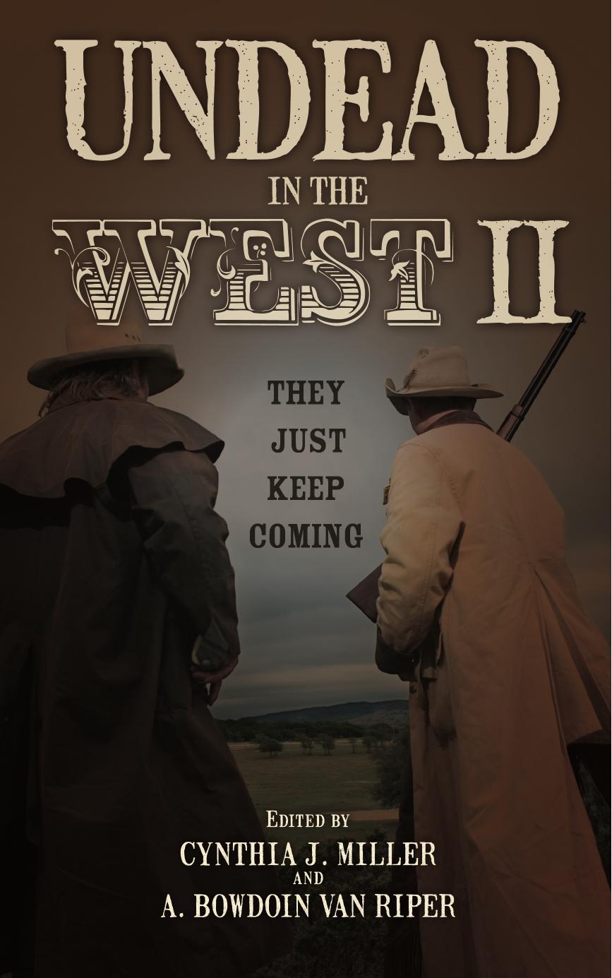 Undead In The West Ii They Just Keep Coming Cynthia J Miller A Bowdoin Van Riper Miller