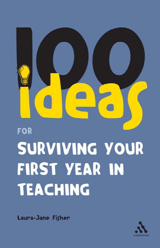 100 Ideas For Surviving Your First Year In Teaching Fisher Laurajane