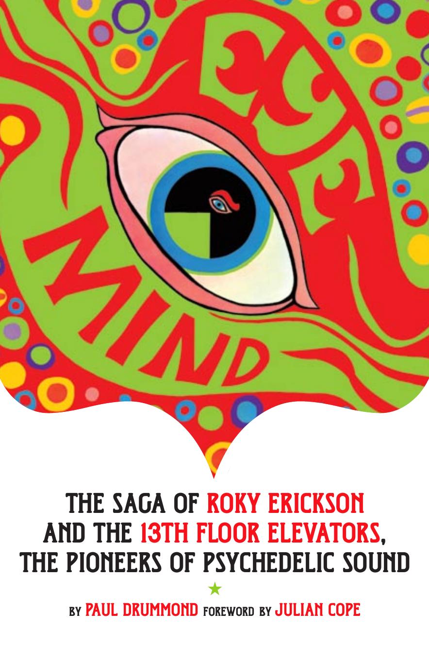 Eye Mind Roky Erickson And The 13th Floor Elevators Paul Drummond Leon Kagarise Drummond