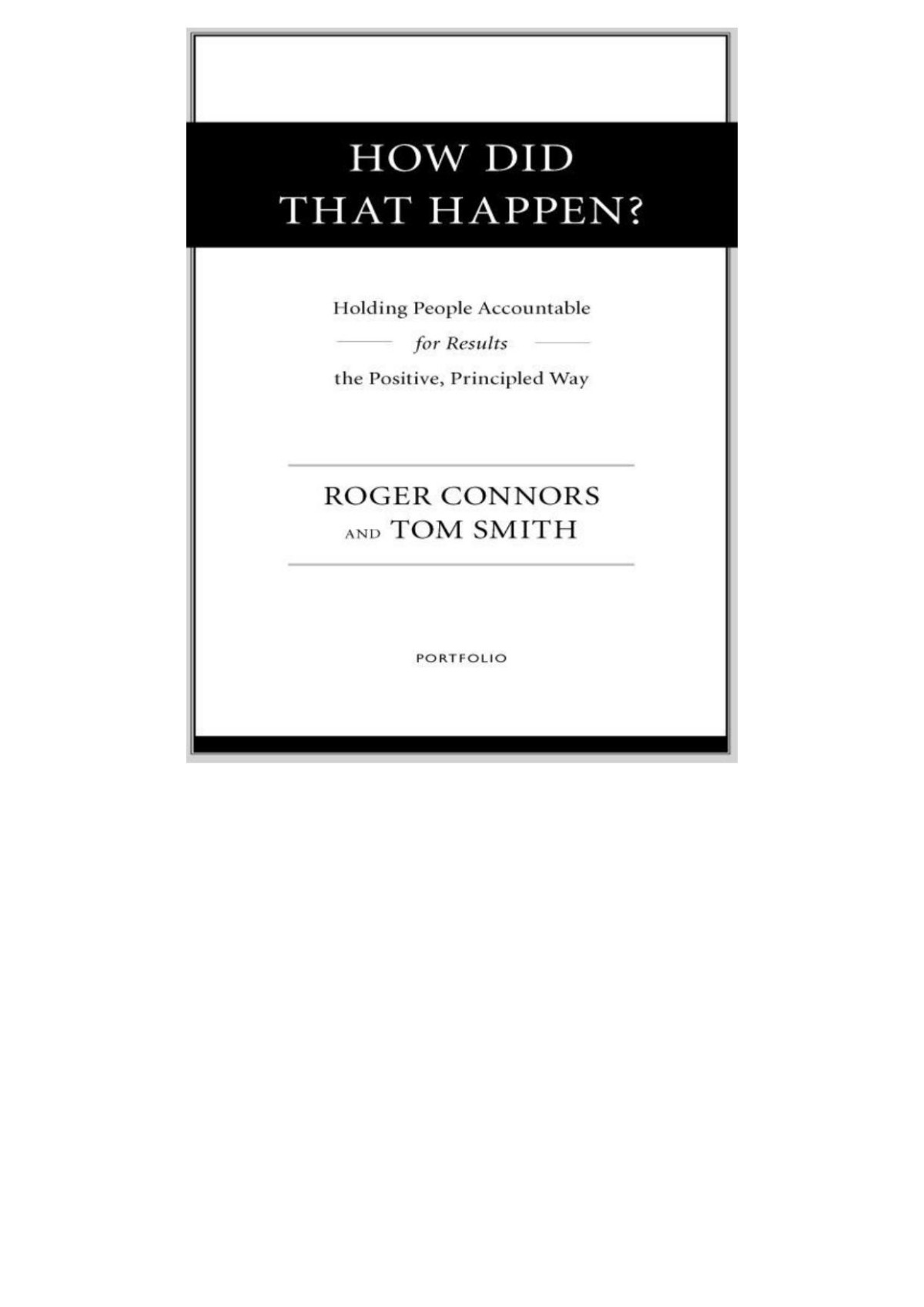 How Did That Happen Holding People Accountable For Results The Positive Principled Way Roger Connors Tom Smith Connors