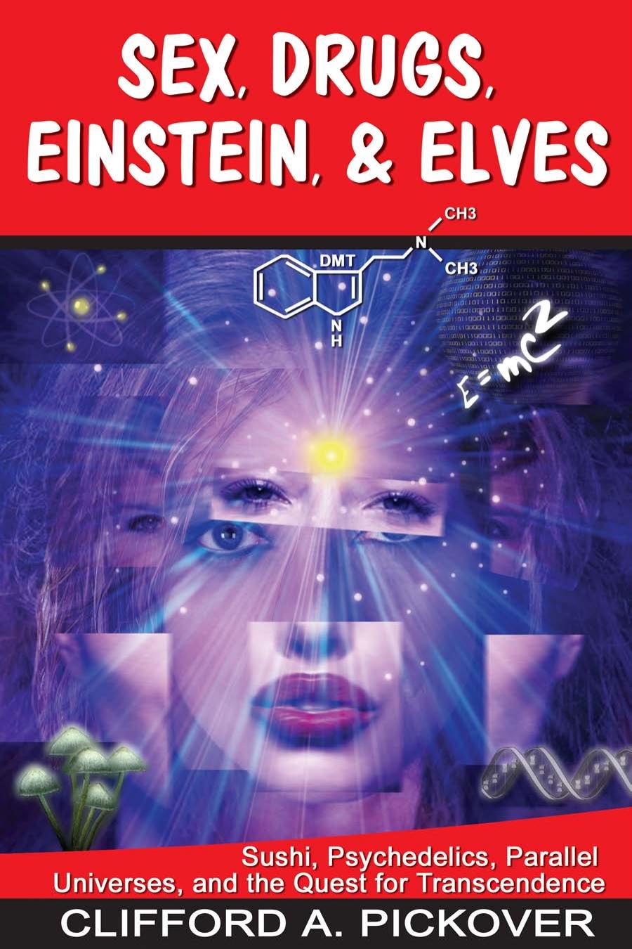 Sex Drugs Einstein Elves Clifford A Pickover Pickover Clifford A
