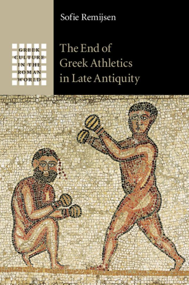 The End Of Greek Athletics In Late Antiquity Sofie Remijsen Remijsen