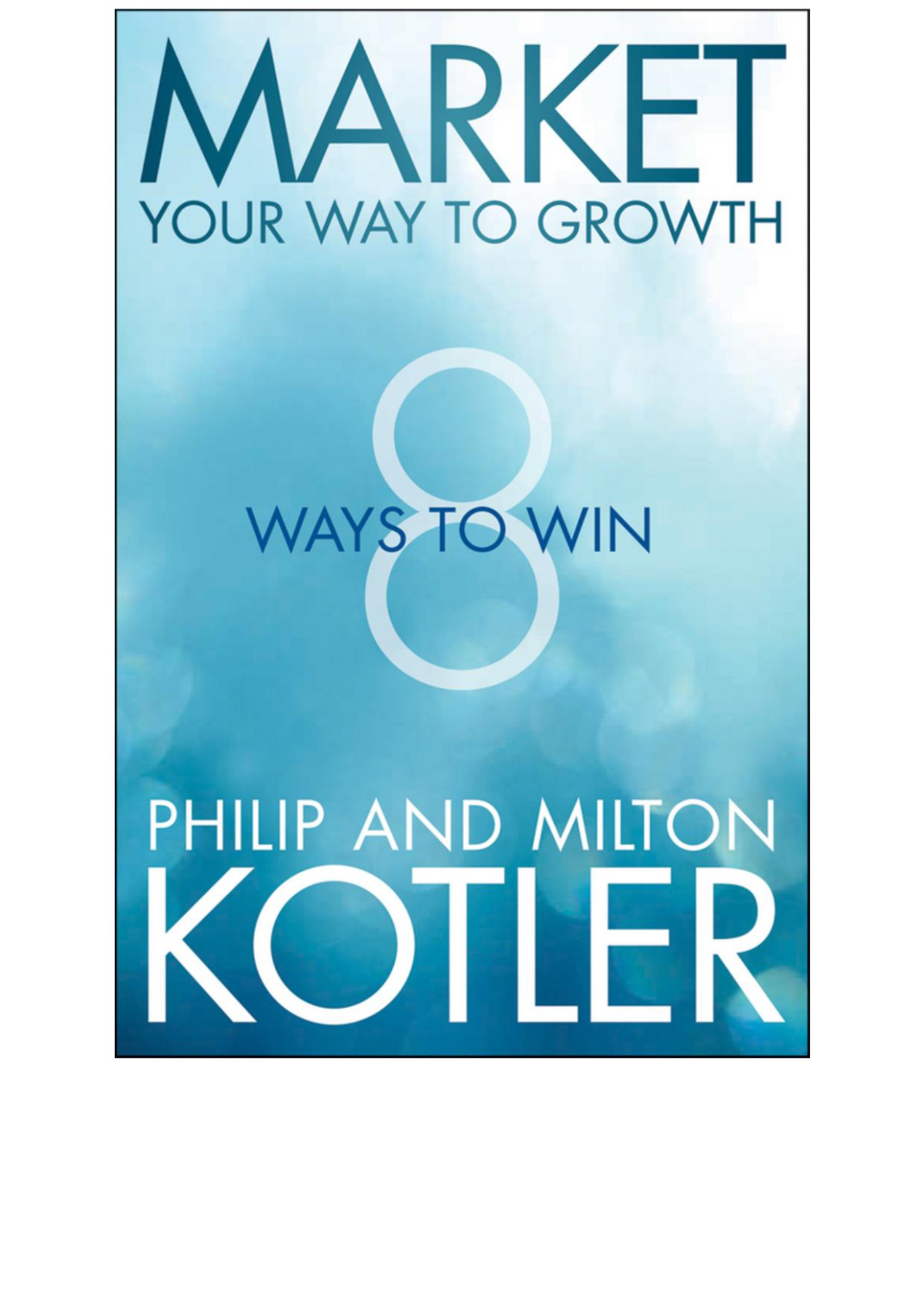 Market Your Way To Growth 8 Ways To Win Philip Kotler Milton Kotler