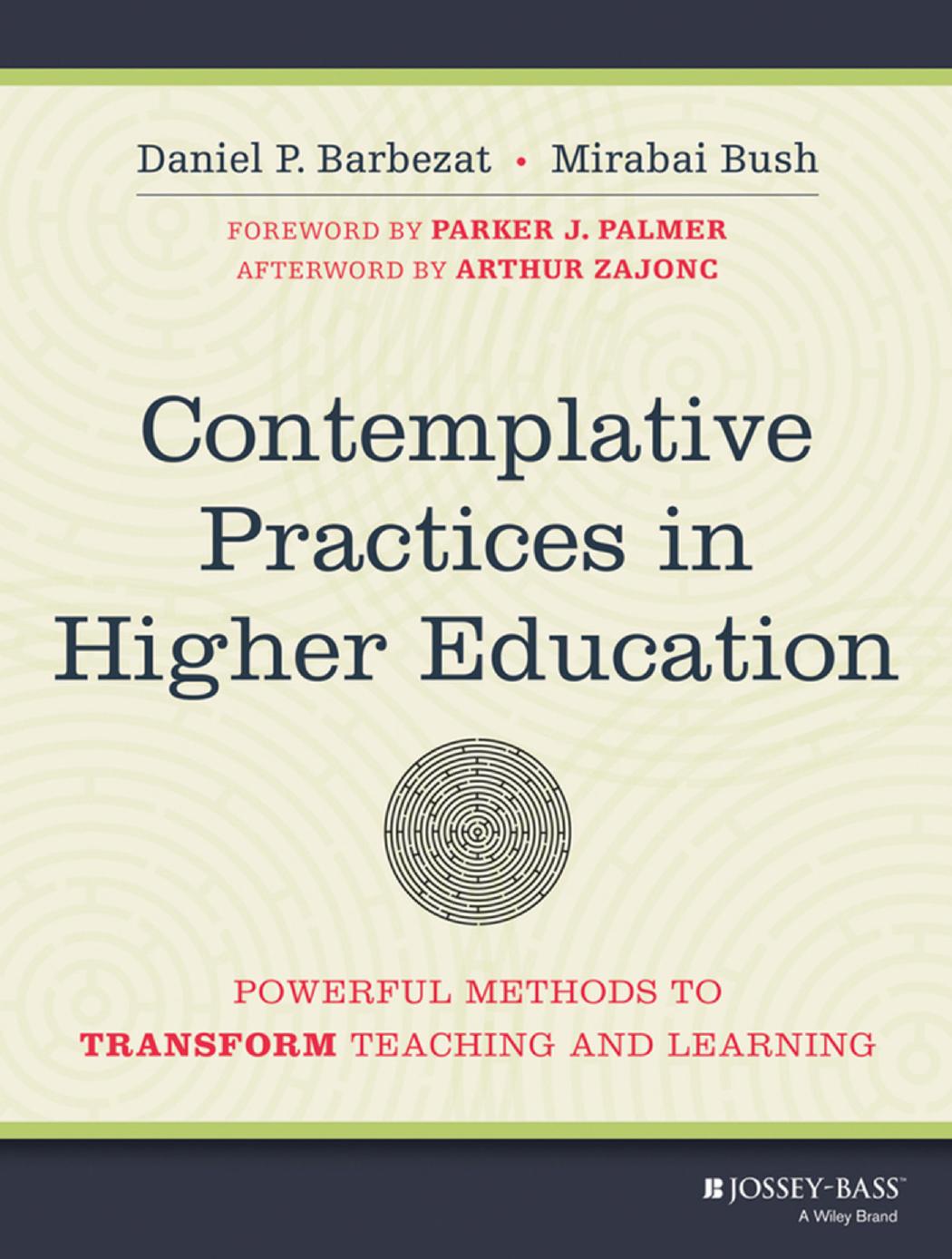 Contemplative Practices In Higher Education Powerful Methods To Transform Teaching And Learning Daniel P Barbezat Mirabai Bush Barbezat