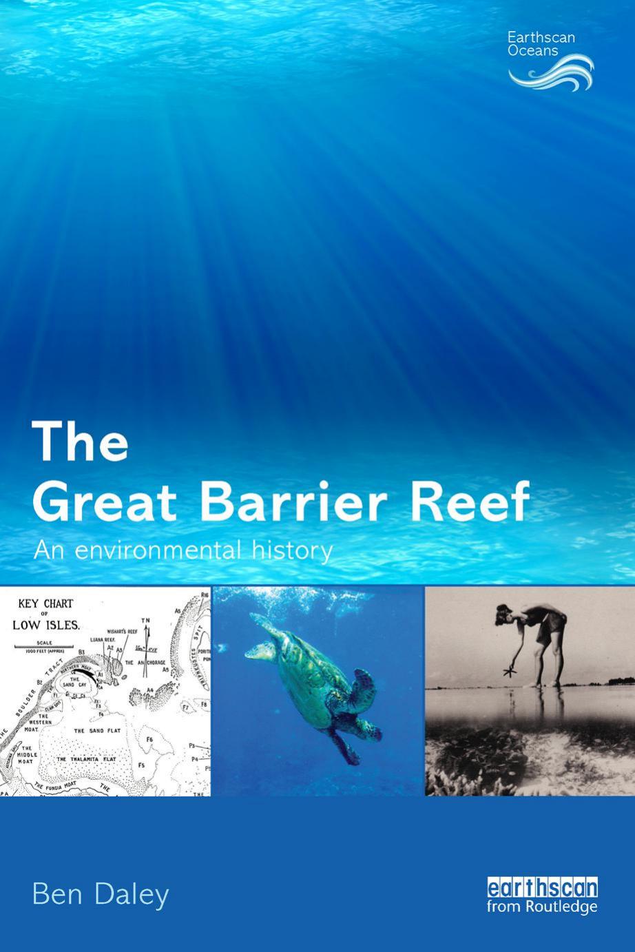 The Great Barrier Reef An Environmental History Ben Daley Daley