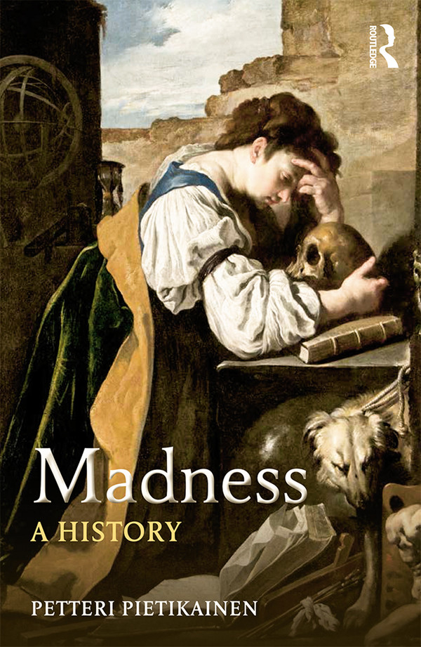 Madness A History Pietikäinen Petteri Petteri Pietikainen