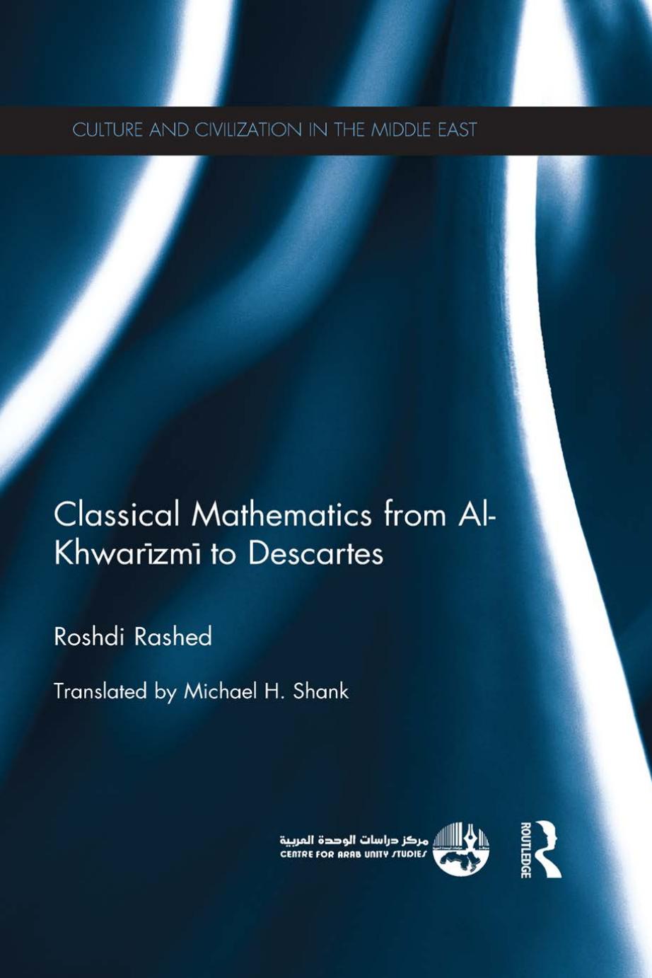 Classical Mathematics From Alkhwarizmi To Descartes Roshdi Rashed Rashed