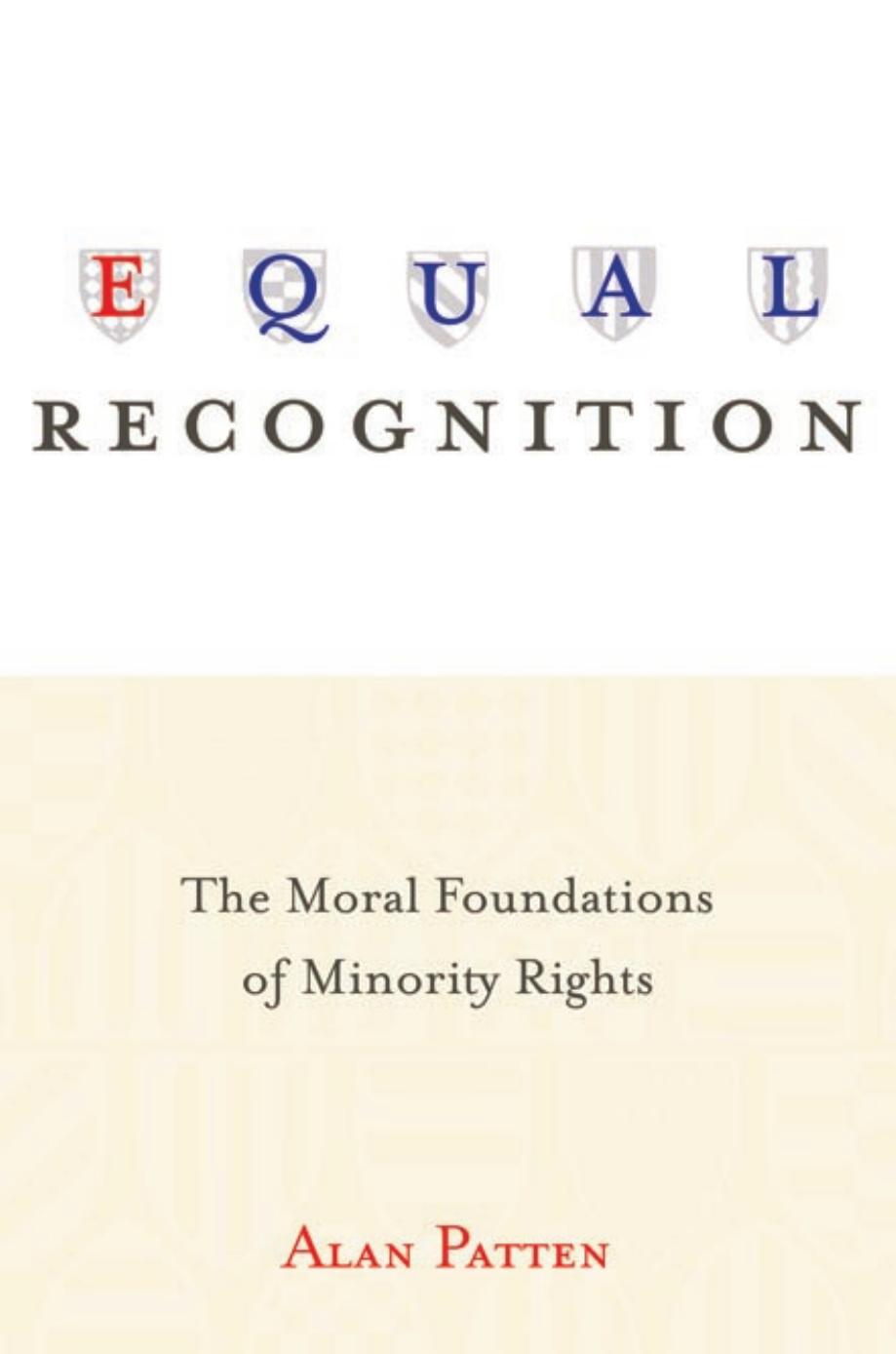 Equal Recognition The Moral Foundations Of Minority Rights Alan Patten