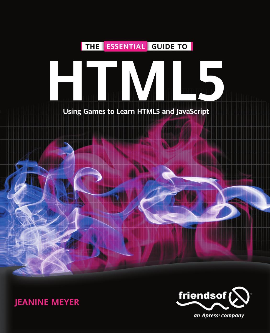The Essential Guide To Html5 Using Games To Learn Html5 And Javascript Jeanine Meyer Meyer