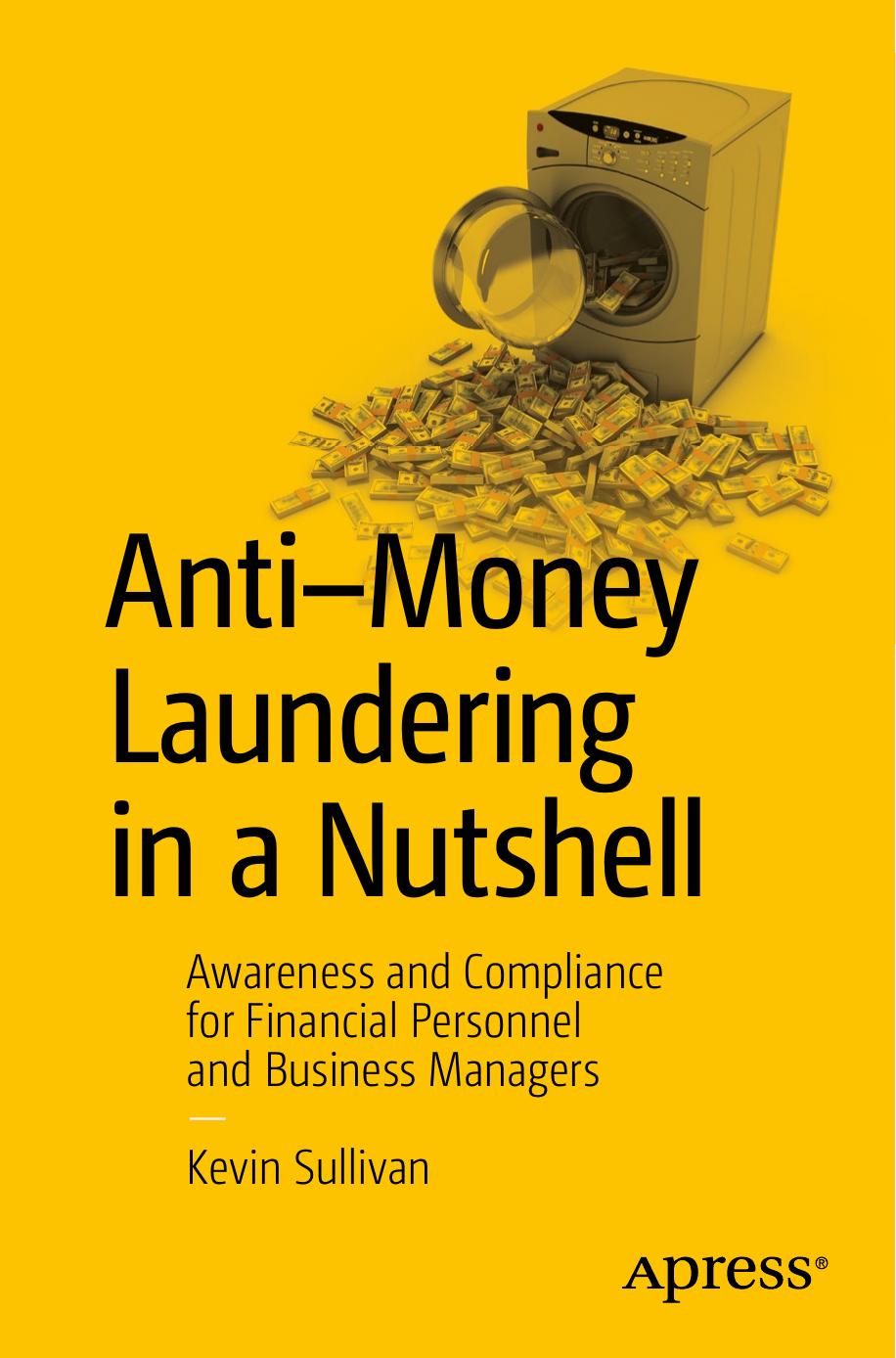 Antimoney Laundering In A Nutshell Awareness And Compliance For Financial Personnel And Business Managers Kevin Sullivan Sullivan